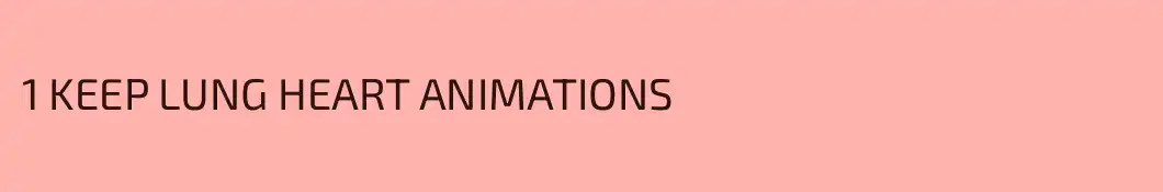 1 KEEP LUNG HEART ANIMATIONS 